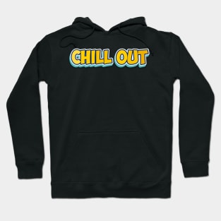 Chill Out: Vibrant Typography Art Hoodie